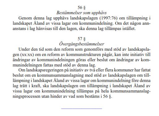 56 stadgar att den föreslagna lagen ersätter nu gällande kommunindelningslag 57 Övergångsbestämmelserna innebär att