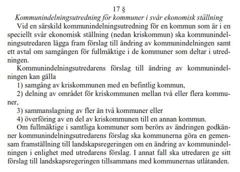 Skrivningen i 17 innebär ett särskilt kommunindelningsförfarande för kommuner i svår ekonomisk ställning Eftersom ingen definition av kommun i svår ekonomisk ställning existerar är innebörden i den