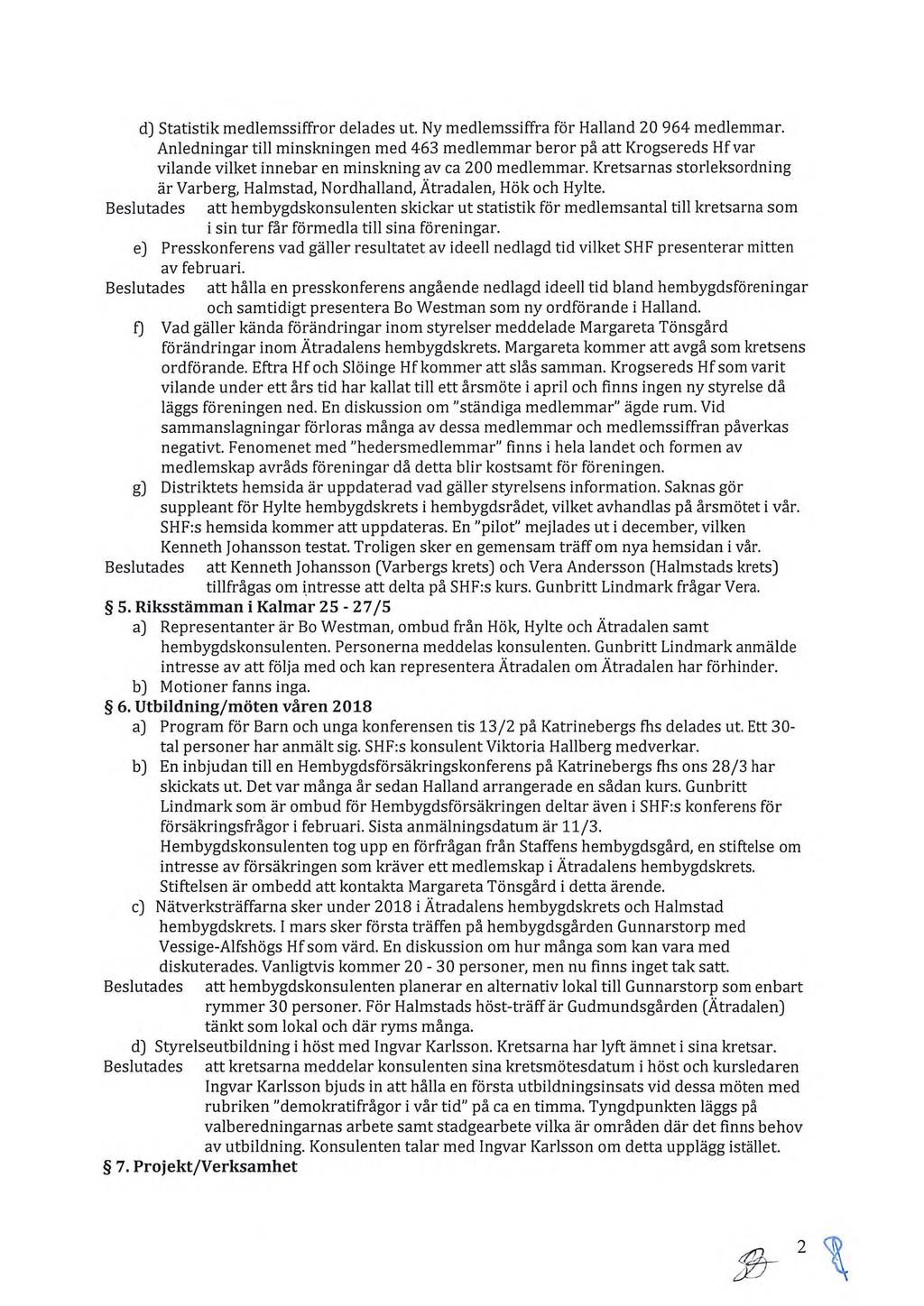 d) Statistik medlemssiffror delades ut. Ny medlemssiffra för Halland 20 964 medlemmar.