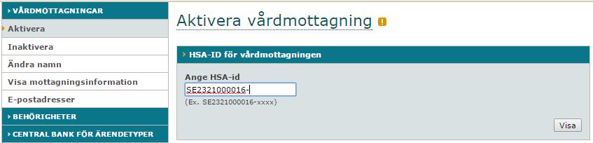 Aktivera ny mottagning Här utför det första av två steg för att aktivera en ny vårdmottagning i systemet. Administratör med full behörighet utför steg två. 1.