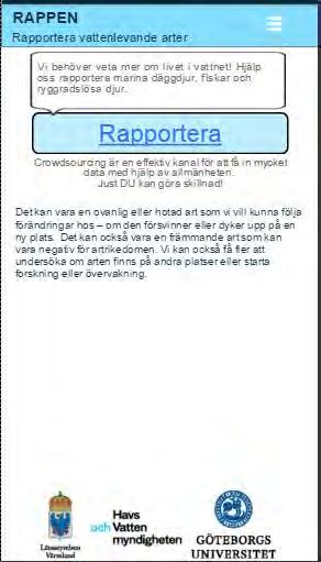 Info För att läsa om arterna och/eller rapportera in fynd OBS! En ny version av Rappen kommer under våren, med en något förändrad layout för enklare användning.