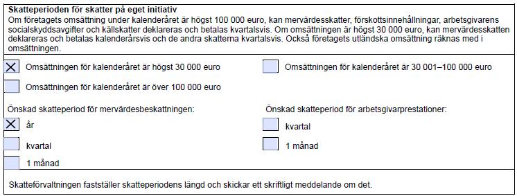 Skatteförvaltningen beslutar om längden av skatteperioden för skatter på eget initiativ och sänder ett skriftligt meddelande om detta. Obs.