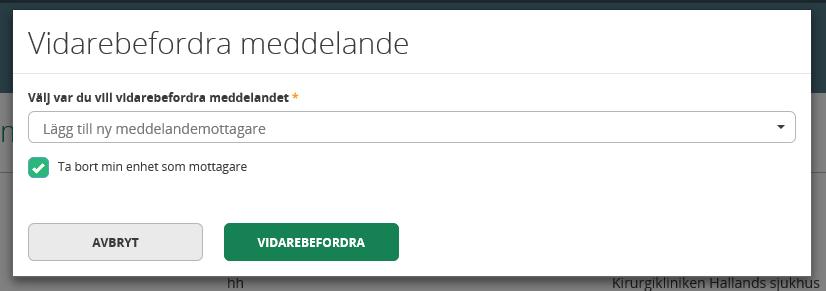 Vidarebefordra meddelande På inskrivningsmeddelandet finns en knapp som heter vidarebefordra. Denna används för att vidarebefordra meddelandet till en annan mottagare. 1. Klicka på vidarebefordra 2.