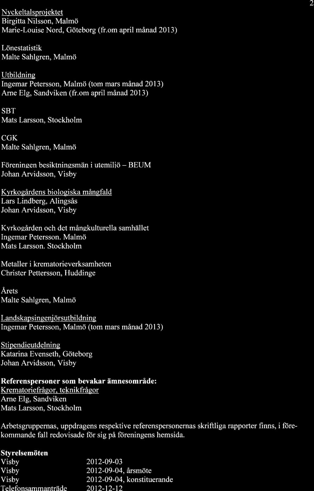 N).ckeltalsprojektet Birgitta Nilsson, Malmö Marie-Louise Nord, Göteborg (fr.om april månad20l3) 2 Lönestatistik Utbildning Ingemar Petersson, Malmö (tom mars månad 2013) Arne Elg, Sandviken (fr.