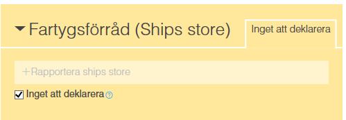 78 Användarguide Finns det inget fartygsförråd att rapportera väljer du att kryssa i rutan Inget att deklarera.