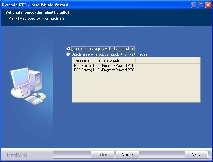 Uppdatering Inledningsvis måste du välja mellan Installera en ny kopia av den här produkten eller Uppdatera eller ta bort den produkt som finns nedan.