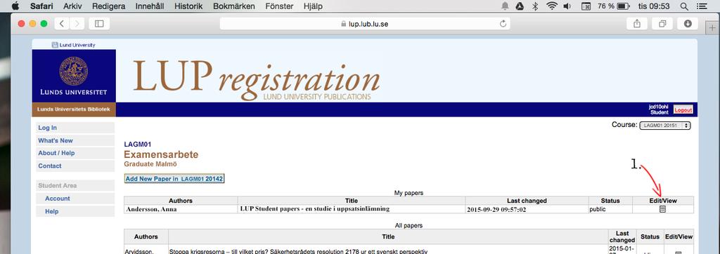 Steg 13 Efter ditt examensseminarium: Andra inlämningen Gå till https://lup.lub.lu.se/luur och fyll i dina STiL-uppgifter.