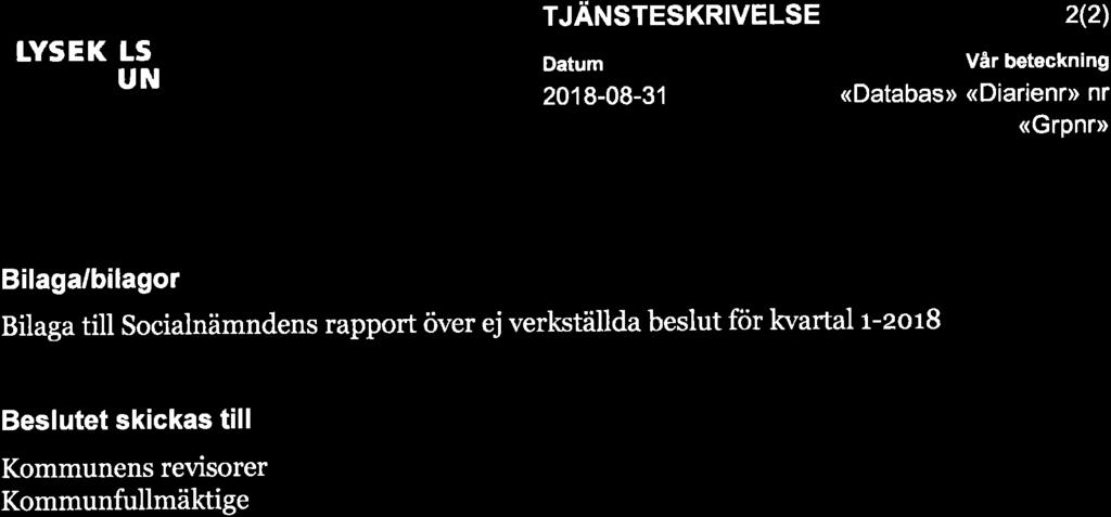 *** LYSEKILS I KOMIUIUN TJÄNSTESKRIVELSE Datum 201 8-08-31 2(2) Vår beteckning <Databas> <<Diarienr> nr <GrPnr> Bilaga/bilagor Bilaga