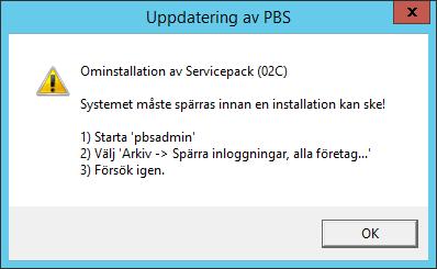 Notera att om inloggningar inte spärrats innan installationen påbörjades visas följande meddelande vid klick på Verkställ. Installationen avbryts. Installationsprogrammet startats.