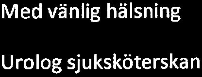 ANKOM För kännedom! Jag arbetar som urolog sjuksköterska i Örebroläns landsting. Vi har ett högt tryck från hela regionen av patienter och tar även mycket utomlänspatienter.