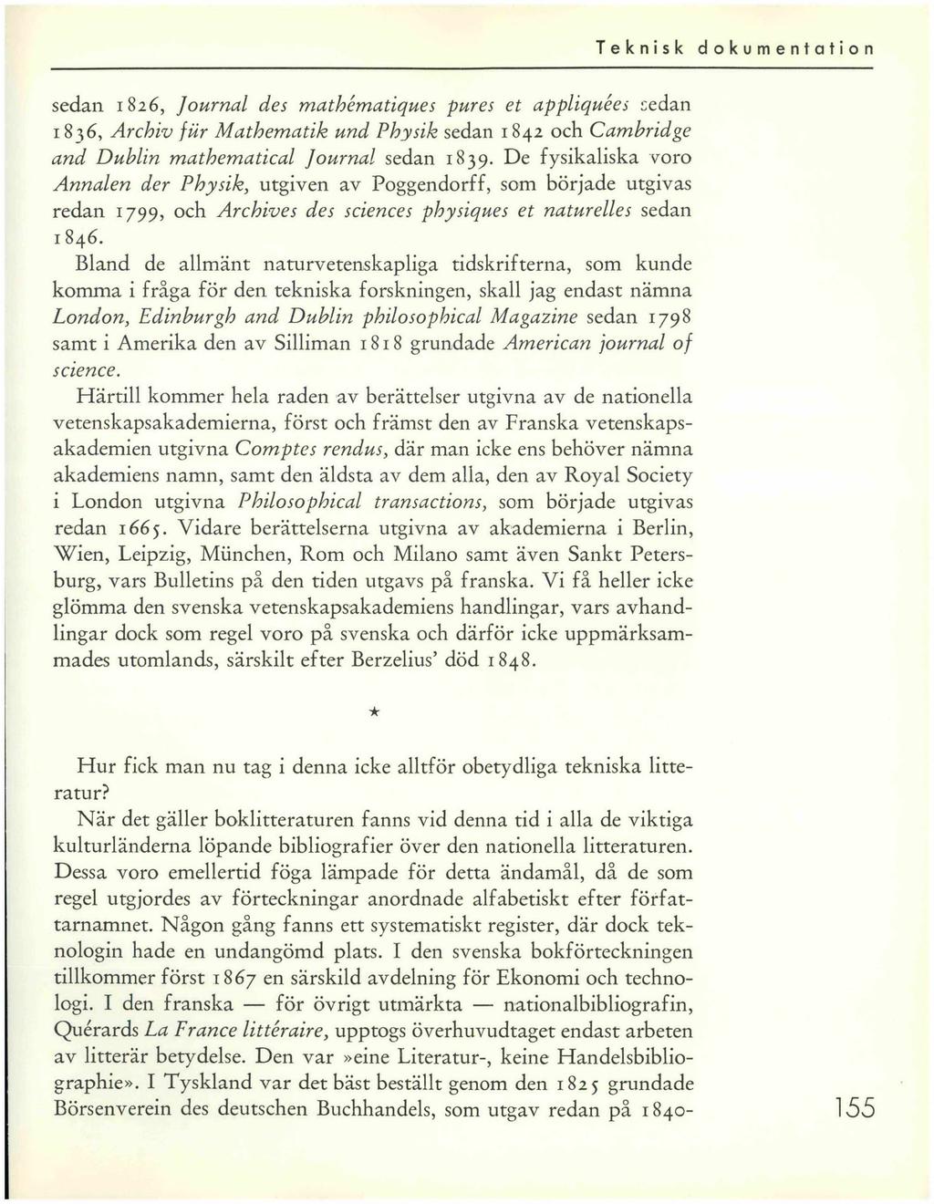 sedan 1826, Journal des mathématiques pures et appliquées sedan 1836, Archiv fiir Mathematik und Physik sedan 1842 och Cambridge and Dublin mathematical Journal sedan 1839.