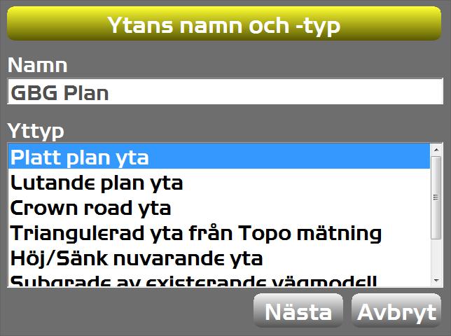 Skapa egna ytor Skapa Ny Yta: Välj Fil/Ytor Tryck Ny Fyll i Namn på ytan Plan yta Välj Platt Plan Yta och tryck Nästa