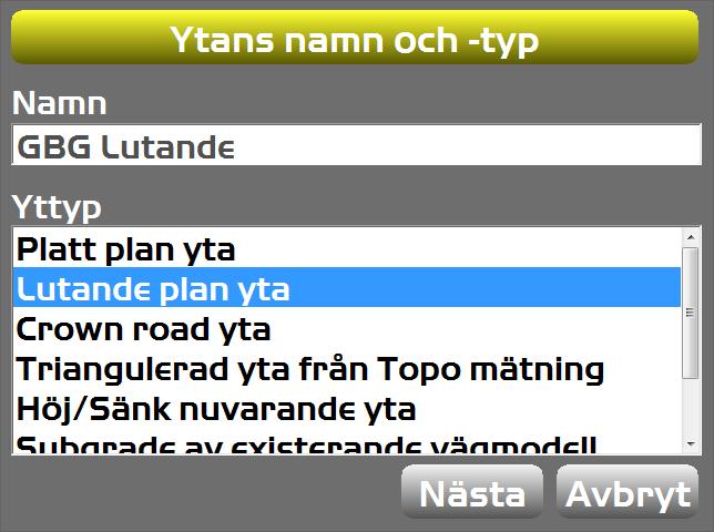 Skapa egna ytor Lutande yta Välj Lutande Plan Yta och tryck Nästa Tryck Mät Pkt och