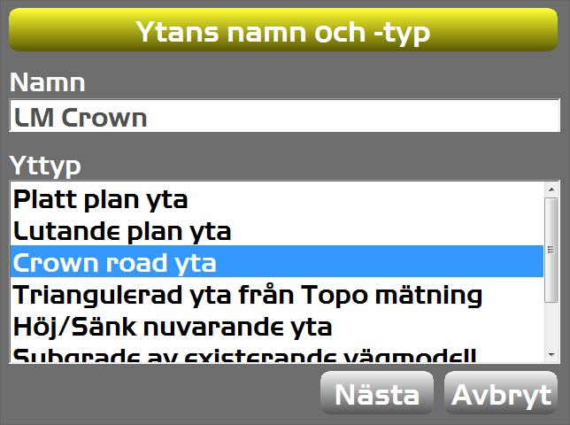 Skapa egna ytor Crown road yta Fyll i namn och välj Crown road yta och tryck Nästa Tryck Mät Pkt och fyll i Grid-intervall Du kan också välja en befintlig pkt som utgångspunkt Knappa in riktning