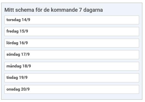 Mitt schema kommande vecka Här ser du de bokningar som du har från och med idag och sex dagar framåt.