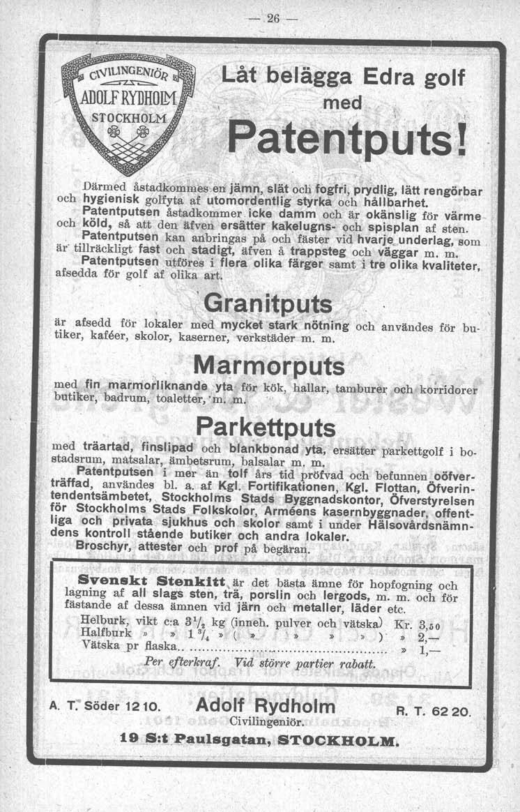 r -.26 - "',L. Därmed åstadk~mmlls'.eri jämn; slät 'och fogfri, prydlig, lätt rengörbar och hygienisk golfyta!tf utomordentlig styrka' och hållbarhet.