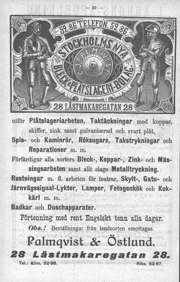 \. - 32,- utför Plåtslaqerlarbeten, Taktäckningar m~d koppar, skiffer, zink samt galvaniserad,och svart, plåt, " ', Spis-., och Kaminr~r, Röksugare," lakstrykningar och Reparationer m. m. Förfärdigar 'alla sorters 'Bleck~; Koppar-, Zink- och Mässingsarbeten samt allt slags Metall~ryckning.