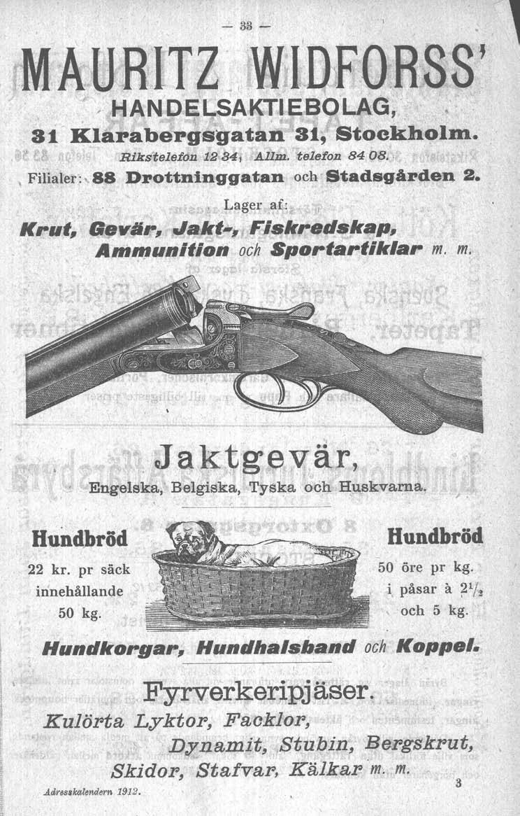 , I Lager,af,: u Krut, GerlIr, Jakt-,Fiskredskap, A,m~u"ition och Sportartiklar m. m. >Jak~'gevar,, Engelska,. Belgiska, 'I'yska och Huskvarria. Hundbröd 22 kr. pr säck innehållande 50 kg.