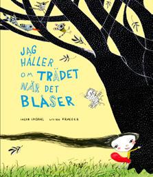 Det är författaren Sara Lövestams första bilderbokstext, illustrerad av Augustnominerade Per Gustavsson. Med barnets blick Unikt bilderboksmöte Jag håller om trädet när det blåser.
