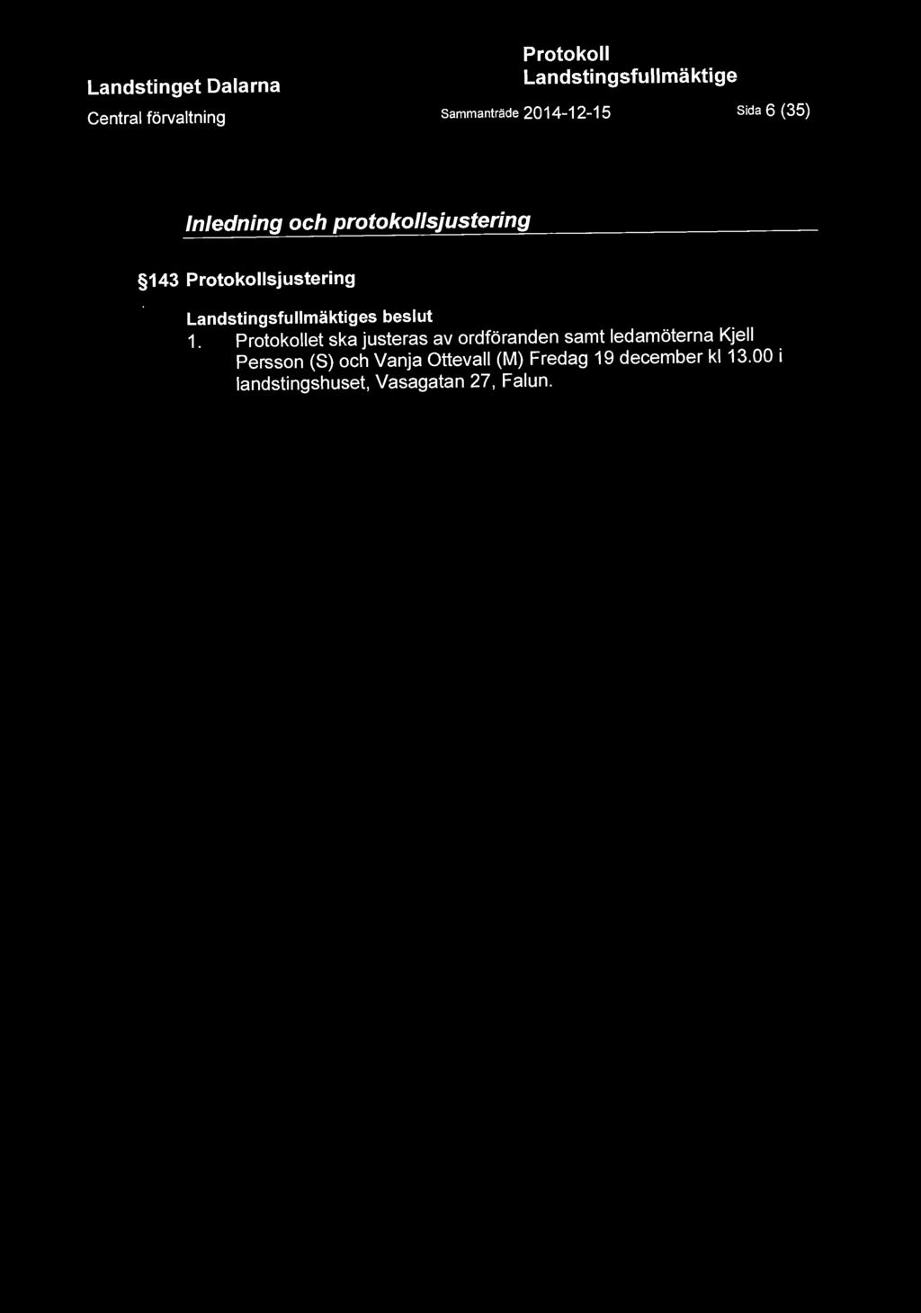 Sammanträde 2014-12-15 Sida 6 (35) Inledning och protokollsjustering 143 sjustering 1.