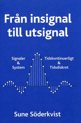 org Finns även som e-bok! "Från insignal till utsignal", Sune Söderkvist, Tryckeriet Erik Larsson 2007.