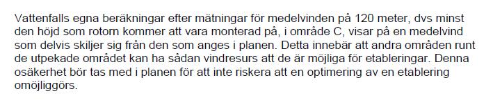 Kommentar: Vindbruksplanen tar hänsyn till samtliga registrerade bostäder utifrån en nulägessituation samt planerad bostadsbebyggelse kopplat till tätorterna.