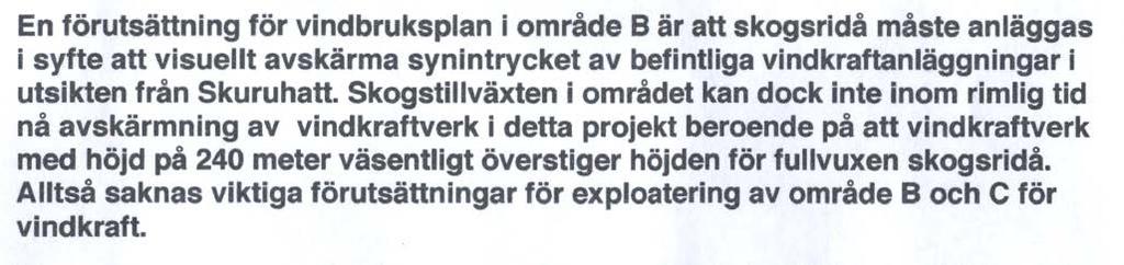 Kommentar: Nej det är inte Vattenfall som begärt att område C ska förändras, det är Länsstyrelsen som i sitt yttrande (401-5925-2016) skriver följande denna del av kommunen har bland de starkaste