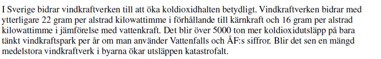 All tillverkning eller transport av material oavsett energislag kommer bidra till exempelvis koldioxidutsläpp.