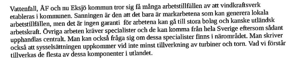 39 beskrivs övergripande vilka konsekvenser en etablering kan få. Denna rubrik om sysselsättning beskriver ett hypotetiskt förlopp.