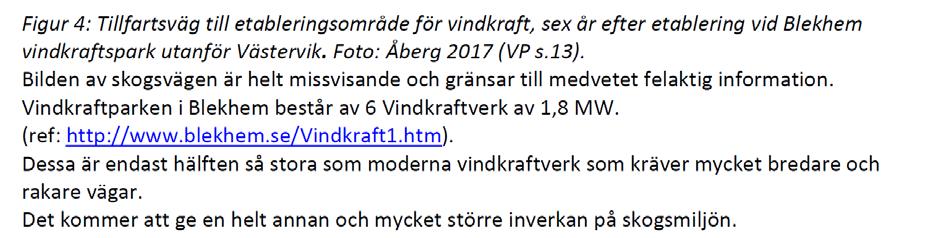 Ett större vindkraftverk innebär fler transporter. Tornen är sektionerade och ett högre torn ger fler sektioner som ska transporteras. Det kan tillkomma transporter med maskinhusdelar.