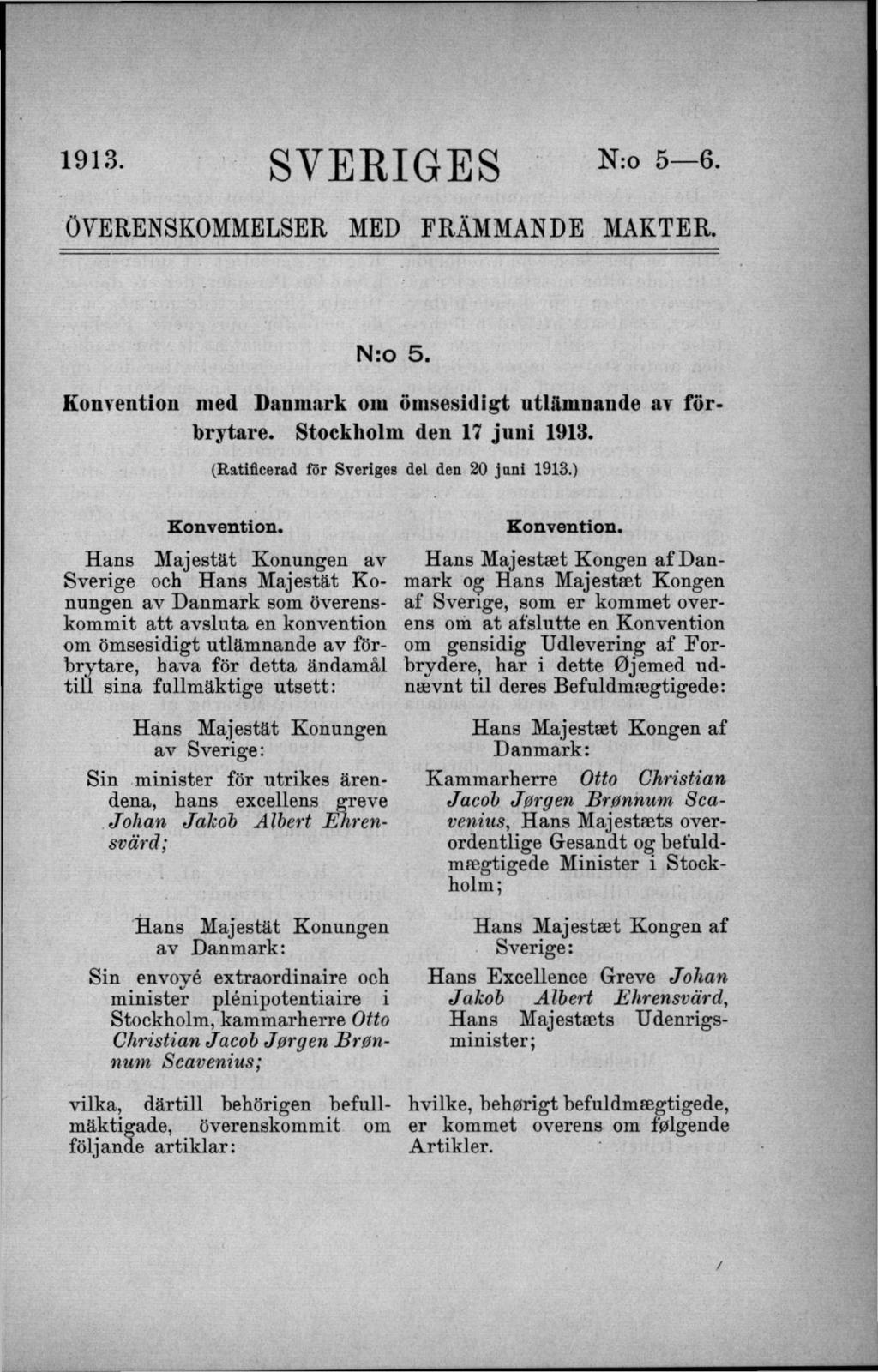 1913- SVERIGES N: 5~ 6- ÖVERENSKOMMELSER MED FRÄMMANDE MAKTER. N:o 5. Konvention med Danmark om ömsesidigt utlämnande av förbrytare. Stockholm den 17 juni 1913.