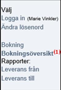 6 (6) Radera egna bokningar: 1. Gå in på Bokningsöversikt i menyn 2. Översikten kommer upp: 3.