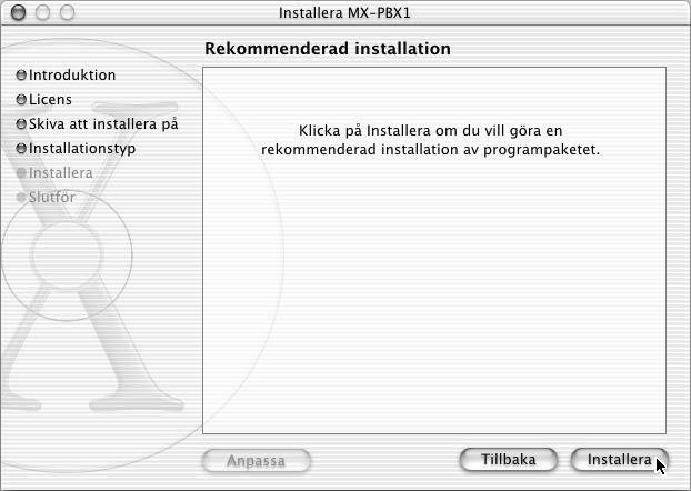 MAC OS X (v10.1.5) Om Mac OS X v10.1 inte har uppdaterats till version 10.1.5 ser du till att uppdatera till version 10.1.5 innan du installerar PPD-filen.