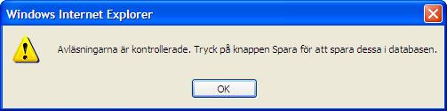 Validering av inmatning När du har angivit mätarställningar måste du klicka på Kontrollera och då kommer WebEss utföra en kontroll av dina inmatningar: Om du har angivit ett värde som är lägre än