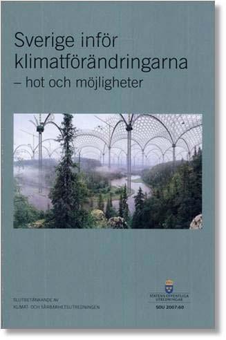 Klimatanpassning i Sverige Klimat och sårbarhetsutredningen 2007 Sverige måste anpassas till långsiktiga klimatförändringar för att minska sårbarheten En sammanhållen klimat- och energipolitik 2009
