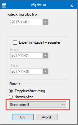 För er som har flera mallar inlagda i Systeminställningar-Rapportmallar, under mallgrupp Trapphusförteckning respektive Namnskyltar, kan alltså välja bland dem innan utskrift. Vald mall visas default.