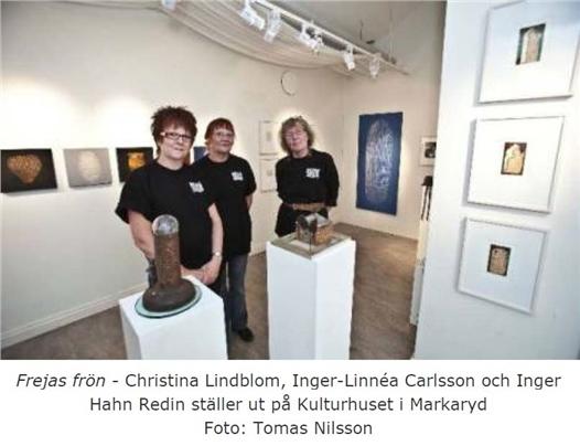 Konstnärstrion Frejas frön Konstnärstrion Frejas frön ställer ut i Konsthallen - Kulturhuset i Markaryd.