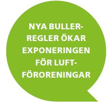 Ökat behov av bostäder/förtätning Positivt t.ex. ur energi- och klimatsynpunkt Kortare resor, minskat bilberoende, minskade utsläpp av CO 2 Kan dock medföra hälsorisker pga.