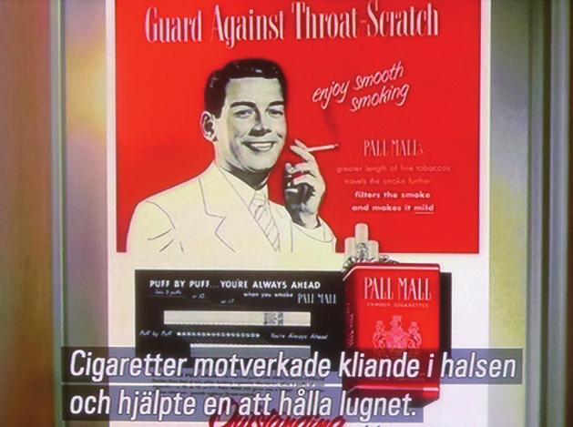 Det var en tid när man försökte marknadsföra rökning som något hälsosamt. Fråga doktorn vilket märke han röker kunde man skriva, eller helt fräckt påstå att rökning var bra för halsen.