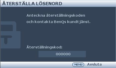 Om du glömmer bort lösenordet Om lösenordsfunktionen är aktiverad visas en uppmaning att ange det sexsiffriga lösenordet varje gång du startar projektorn.