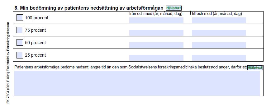 Utgångspunkten är att patientens arbetsförmåga ska bedömas i förhållande till hens normala arbetstid. Om sjukdomen inte följer förväntat förlopp ska det framgå på vilket sätt.