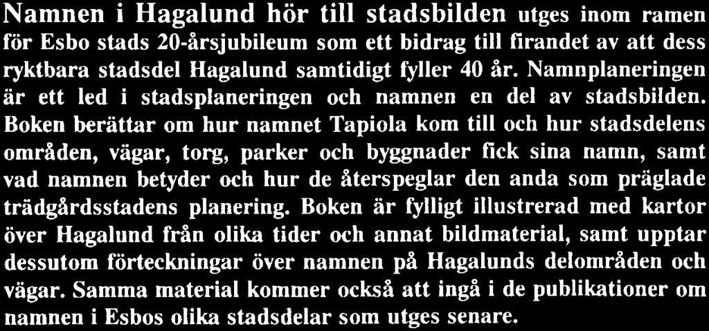 Namnplaneringen är ett led i stadsplaneringen och namnen en del av stadsbilden.