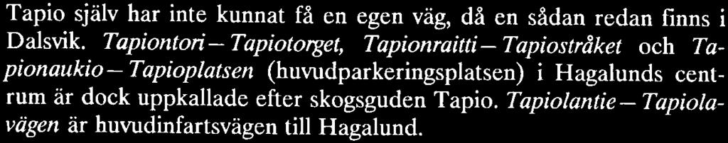 ta studier. Silverlunden och Älvängen möter man andra gestalter ur Kalevala. Här finns bl.a. matarvägen Kalevalantie-Kalevalavägen och tomtvägarna