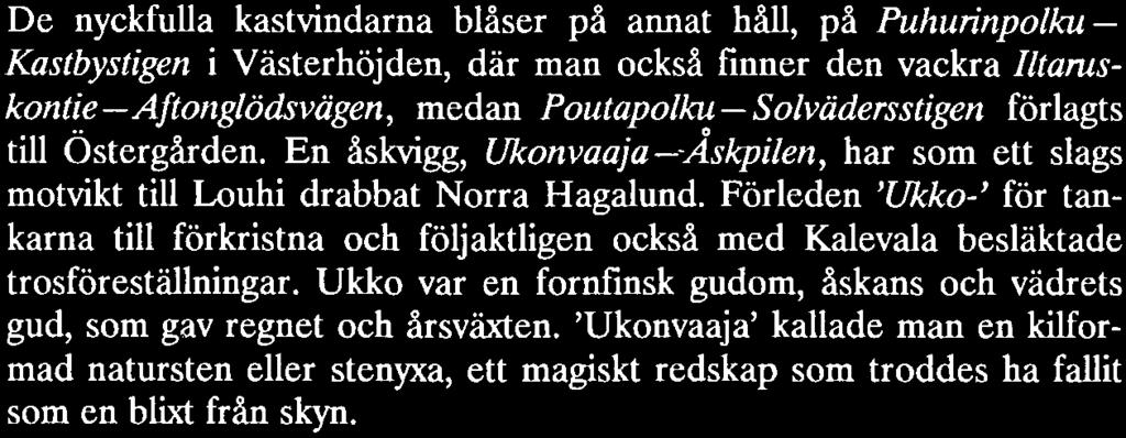 På området finns en lågstadieskola, Revontulen koulu.