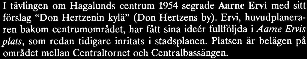 tävlingen om Hagalunds centrum 1954 segrade Aarne Ervi med sitt förslag Don Hertzenin kylä (Don Hertzens by).