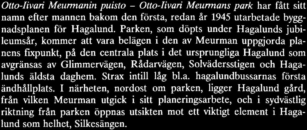 Rådarvägen, Solvädersstigen och Hagalunds äldsta daghem. Strax intill låg bl.a. hagalundbussarnas första ãndhållplats.