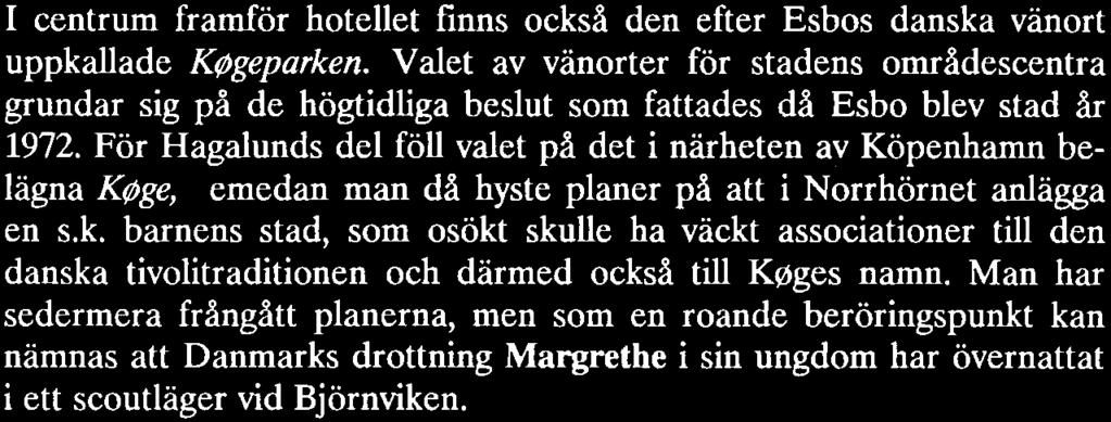 Tapiolan Lämpö, som gick i pension år 1990. Tekniska verket började just då sätta upp skyltar med parkernas namn och valde att börja med namnet Aarnimaa som en lekfull hyllning till sin avgående chef.