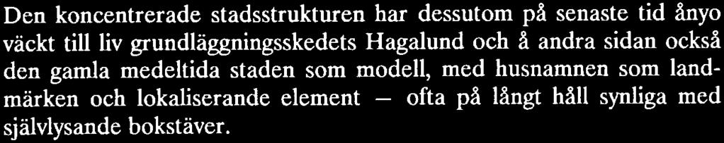 grundläggningsskedets Hagalund och å andra sidan också den ga nla medeltida staden som modell,