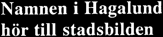 Marja Viljamaa-Laakso Namnen i Hagalund hör till stadsbilden T LÄSAREN SAMHÃLLSPLANERNG MED NAMNENS HJÄLP
