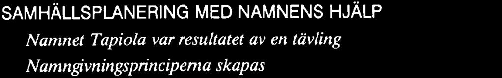 De första namnen på områden, parker och "-".l ESBO ÖVERTAR NAMNGVNNGEN Helhetsperspektiv på Esbo.
